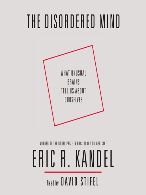 Title details for The Disordered Mind by Eric R. Kandel - Available